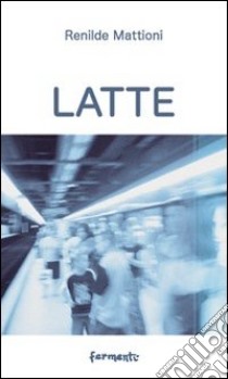 Latte libro di Mattioni Renilde