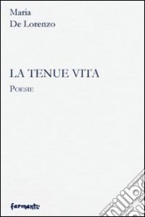 La tenue vita libro di De Lorenzo Maria