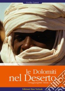 Le Dolomiti nel deserto. L'irragiungibile Tibesti, in Ciad libro di Carreri Cecilia