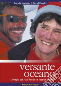 Versante oceano. Georgia del Sud, l'isola in capo al mondo libro di Autissier Isabelle