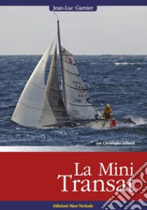 La MiniTransat libro di Garnier Jean-Luc; Julliand Christophe