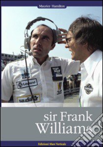 Sir Frank Williams libro di Hamilton Maurice