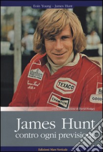 James Hunt. Contro ogni previsione libro di Young Eoin S.; Hunt James; Hodges David