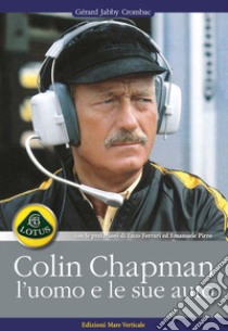 Colin Chapman, l'uomo e le sue auto libro di Jabby Crombac Gerard; Pirro E. (cur.)