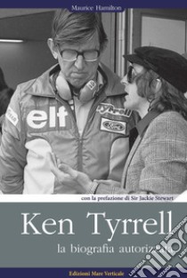 Ken Tyrrell. La biografia autorizzata libro di Hamilton Maurice