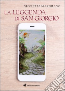 La leggenda di San Giorgio libro di Martirano Nicoletta