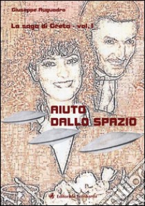 Aiuto dallo spazio. La saga di Greta libro di Auguadro Giuseppe