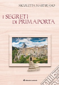 I segreti di primaporta libro di Martirano Nicoletta