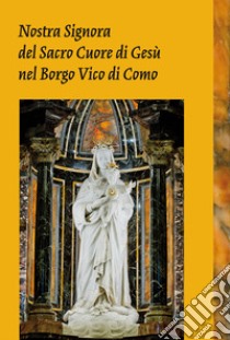 Nostra Signora del Sacro Cuore di Gesù nel borgo Vico di Como libro