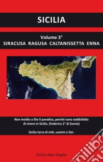 Sicilia. Vol. 3: Enna, Siracusa, Ragusa, Caltanissetta libro di Maglie Emilio Aldo