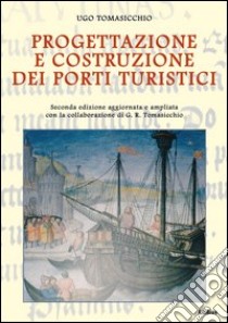 Progettazione e costruzione dei porti turistici libro di Tomasicchio Ugo; Tomasicchio Roberto