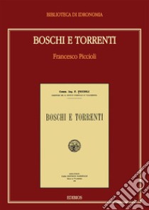 Boschi e torrenti libro di Piccoli Francesco