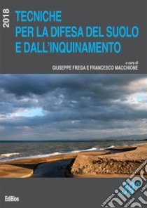 Tecniche per la difesa del suolo e dall'inquinamento. 39° corso libro di Frega G. (cur.); Macchione F. (cur.)