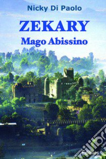 Zekary. Mago abissino libro di Di Paolo Nicky