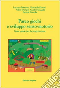 Parco giochi e sviluppo senso-motorio. Linee guida per la progettazione libro