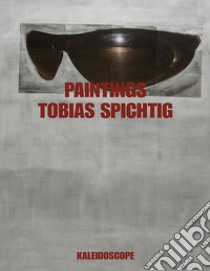 Tobias Spichtig. Paintings. Ediz. tedesca e inglese libro