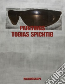 Tobias Spichtig. Paintings. Ediz. tedesca e inglese libro