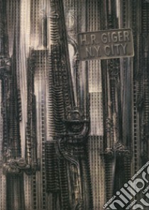 H.R. Giger N.Y. City. Facsimile edition (1981-2022). Ediz. illustrata libro di Giger Hans R.