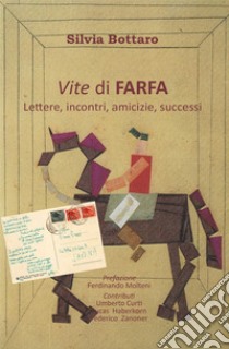 Vite di Farfa. Lettere, incontri, amicizie, successi libro di Bottaro Silvia