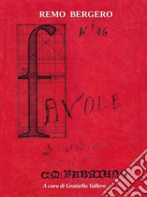 Favole. Storie Fore libro di Bergero Remo