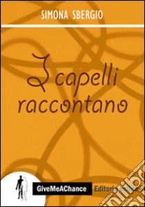 I capelli raccontano libro di Sbergio Simona