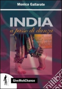 India a passo di danza libro di Gallarate Monica