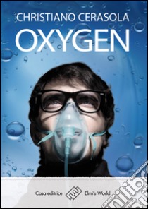 Oxygen libro di Cerasola Christiano