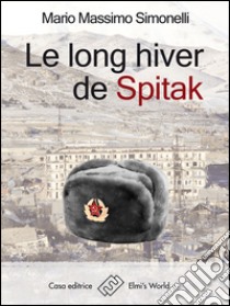 Le long hiver de Spitak libro di Simonelli Mario Massimo