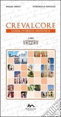 Crevalcore. Guida storico-artistica libro di Abbati Magda; Pancaldi Pierangelo