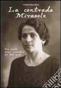 La contrada Mirasole. Una piccola storia persicetana del XX secolo libro di Maccaferri Vittorio