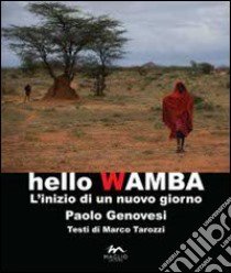 Hello Wamba. L'inizio di un nuovo giorno libro di Genovesi Paolo; Tarozzi Marco