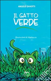 Il gatto verde libro di Zanotti Angelo