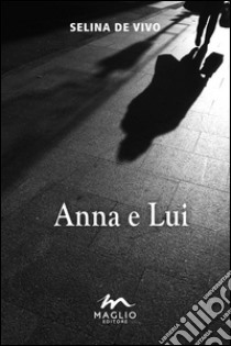 Anna e lui libro di De Vivo Selina