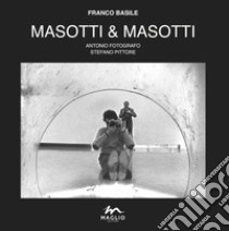 Masotti & Masotti. Antonio fotografo. Stefano pittore. Catalogo della mostra (Bondeno, 7-29 settembre). Ediz. illustrata libro di Basile Franco