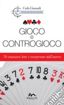 Gioco e controgioco. 70 situazioni lette e interpretate dall'autrice libro di Gianardi Carla