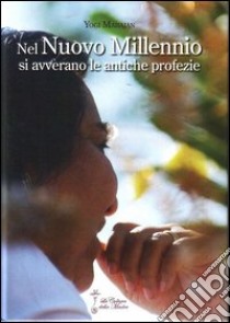 Nel nuovo millennio si avverano le antiche profezie libro di Mahajan Yogi; Castelli S. (cur.)