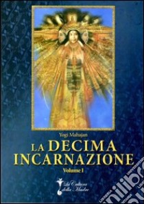 La decima incarnazione libro di Mahajan Yogi