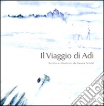 Il viaggio di Adi libro di Scialò Veena