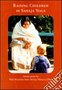 Raising children in Sahaja Yoga libro di Shri Mataji Nirmala Devi