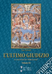 L'ultimo giudizio. Vol. 3 libro di Mahajan Yogi