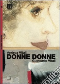 Donne donne libro di Vitali Andrea; Vitali Giancarlo