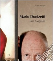 Mario Donizetti. Una biografia libro di Di Bugno Iacopo