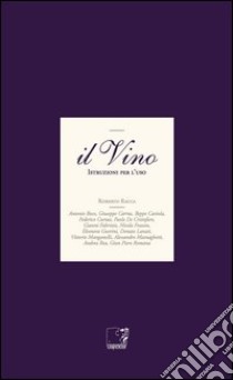 Il vino. Istruzioni per l'uso libro di Racca R. (cur.)