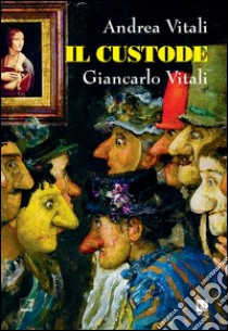 Il custode libro di Vitali Andrea; Vitali Giancarlo