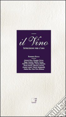 Il vino. Istruzioni per l'uso libro di Racca R. (cur.)