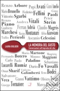 La memoria del gusto. Conversazioni sull'impronta del cibo libro di Bolgeri Laura