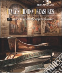 Italy's hidden treasures. 101 marvels worth the trip to discover. Ediz. illustrata. Vol. 1 libro di Marsano Beba