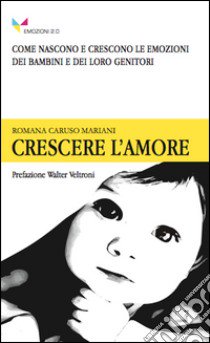 Crescere l'amore libro di Caruso Mariani Romana