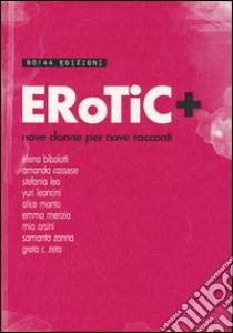 Erotic+. Nove donne per nove racconti libro di Baron P. (cur.)