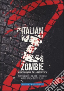 Italian Zombie. Vol. 2: Nuove cronache dalla resistenza libro